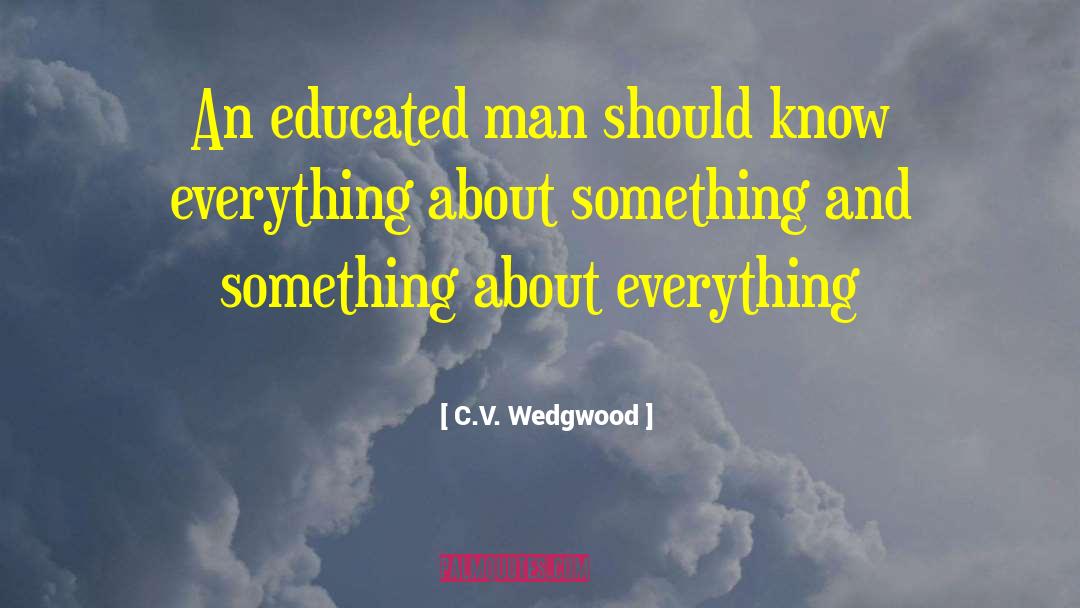 C.V. Wedgwood Quotes: An educated man should know