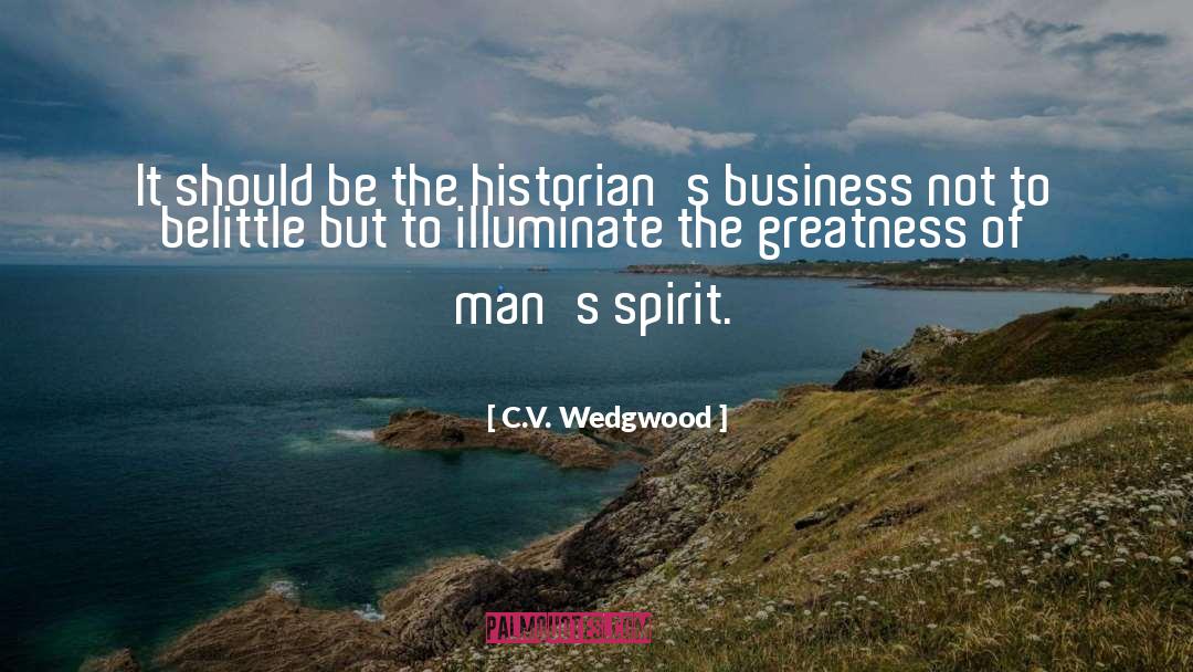 C.V. Wedgwood Quotes: It should be the historian's