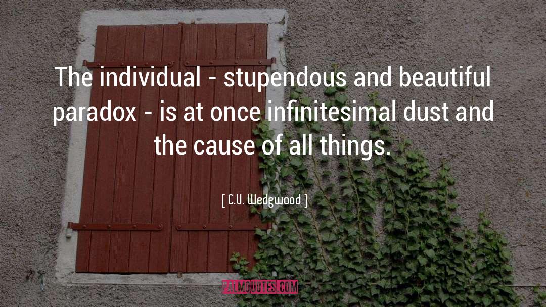 C.V. Wedgwood Quotes: The individual - stupendous and