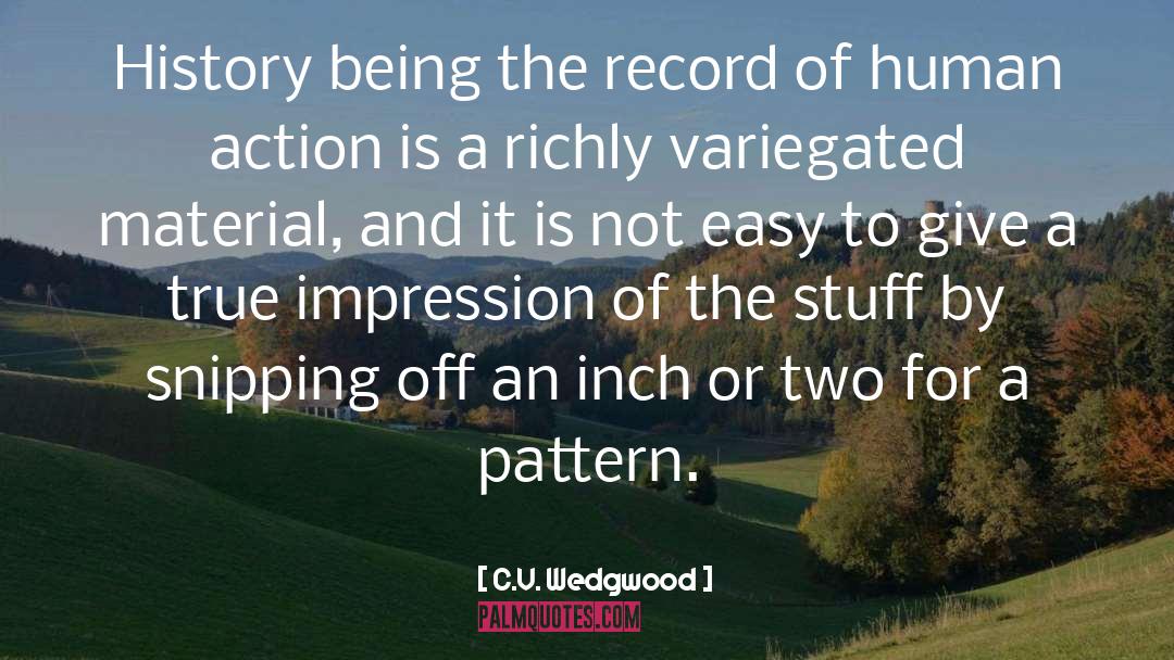 C.V. Wedgwood Quotes: History being the record of