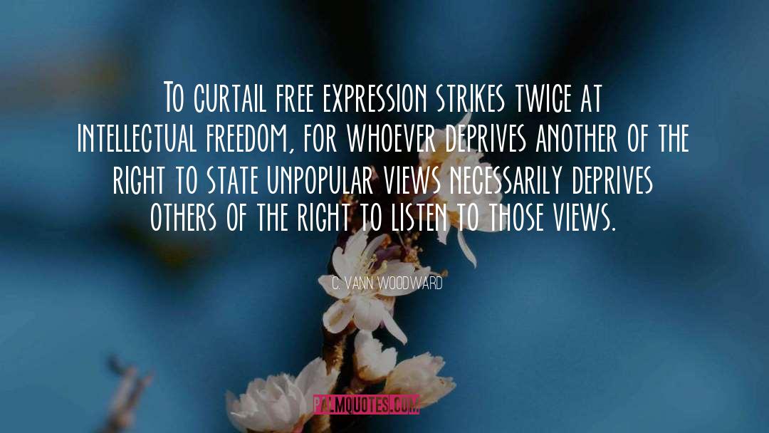 C. Vann Woodward Quotes: To curtail free expression strikes