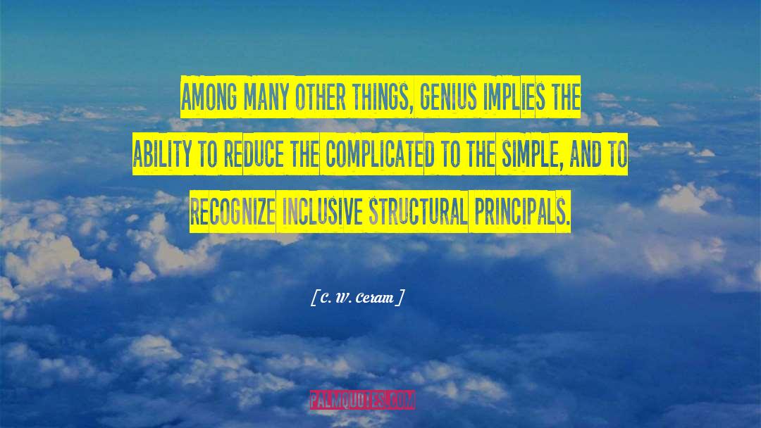 C. W. Ceram Quotes: Among many other things, genius