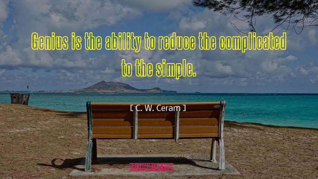 C. W. Ceram Quotes: Genius is the ability to