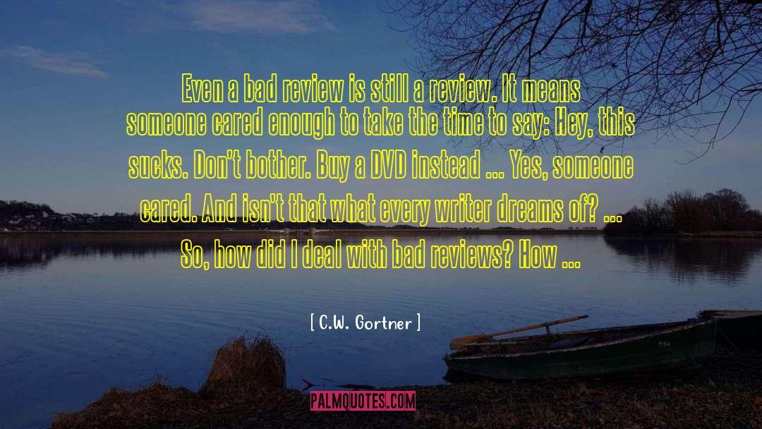 C.W. Gortner Quotes: Even a bad review is