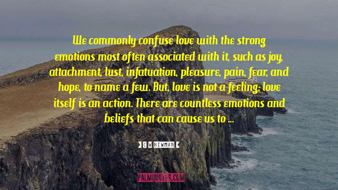 C W Newman Quotes: We commonly confuse love with