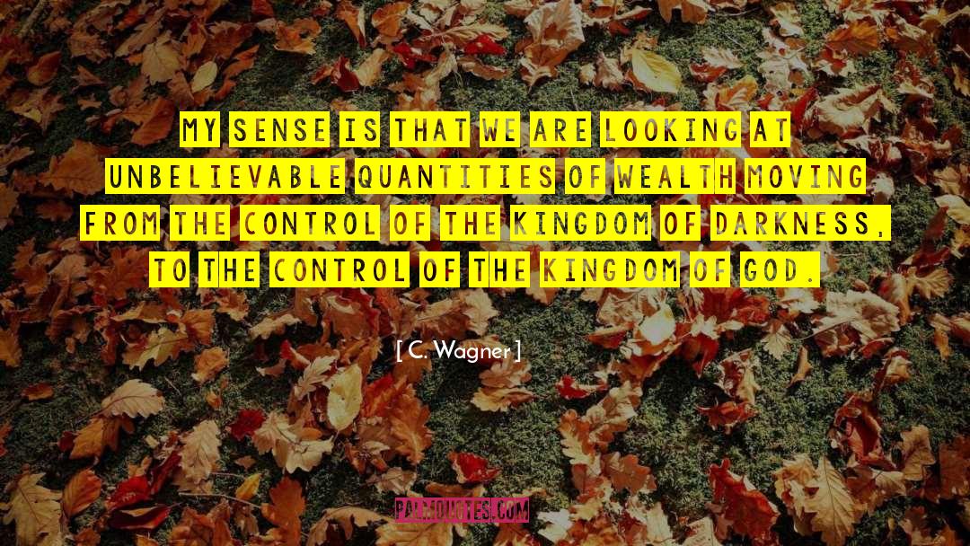 C. Wagner Quotes: My sense is that we