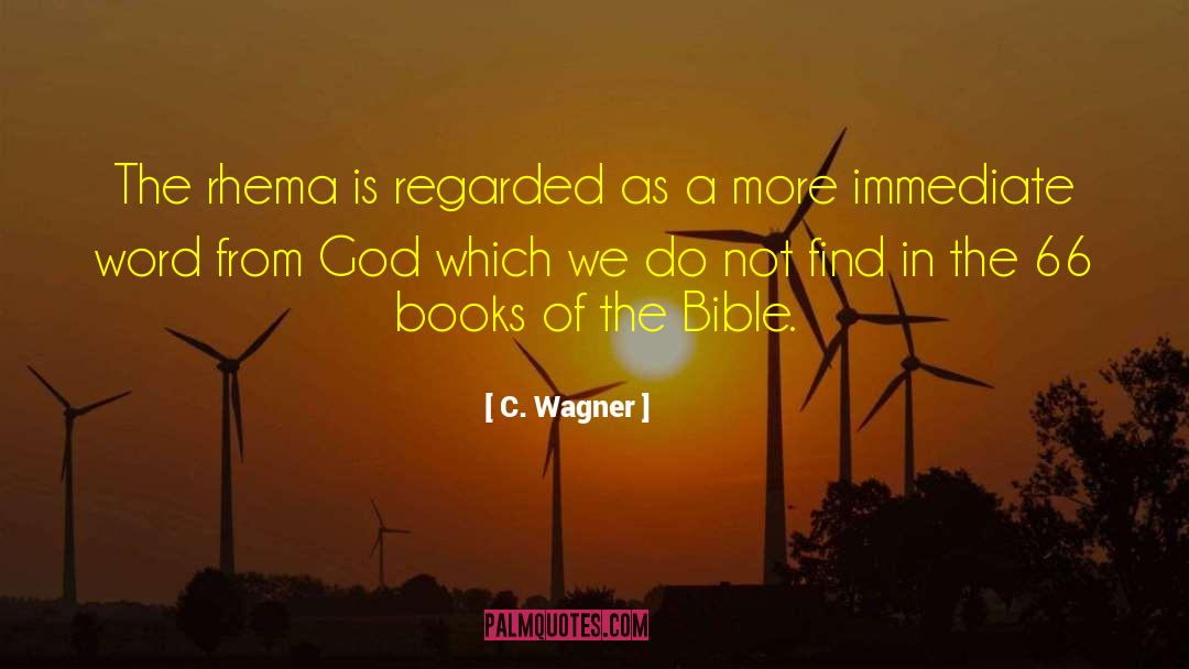 C. Wagner Quotes: The rhema is regarded as