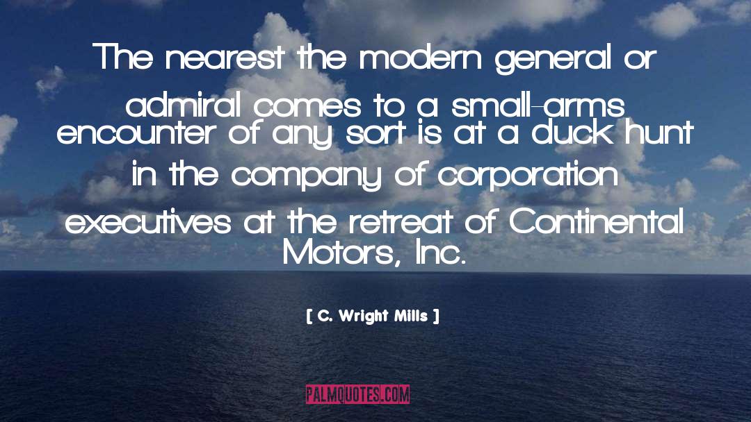 C. Wright Mills Quotes: The nearest the modern general