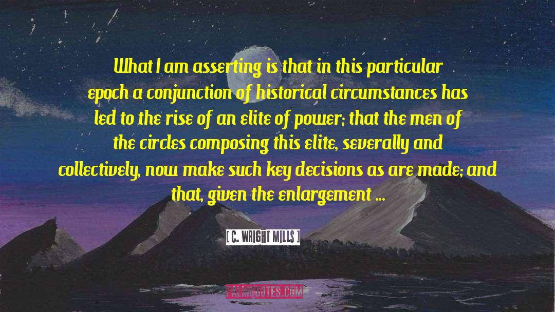 C. Wright Mills Quotes: What I am asserting is