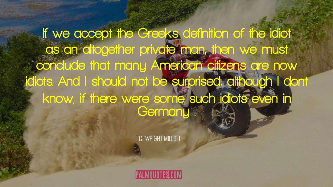 C. Wright Mills Quotes: If we accept the Greek's