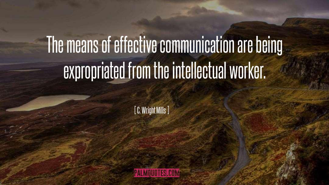 C. Wright Mills Quotes: The means of effective communication