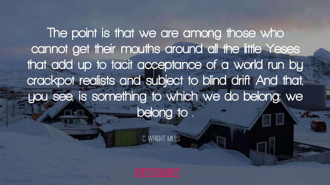 C. Wright Mills Quotes: The point is that we
