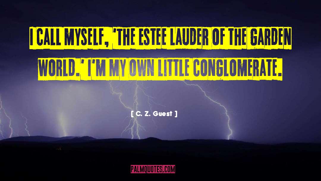 C. Z. Guest Quotes: I call myself, 'The Estee