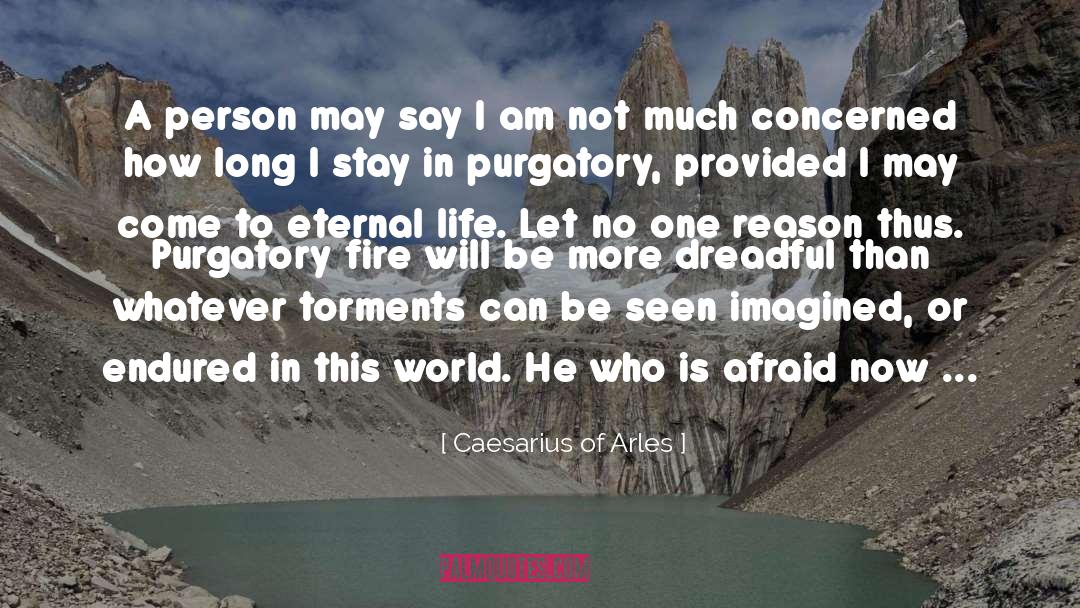 Caesarius Of Arles Quotes: A person may say I