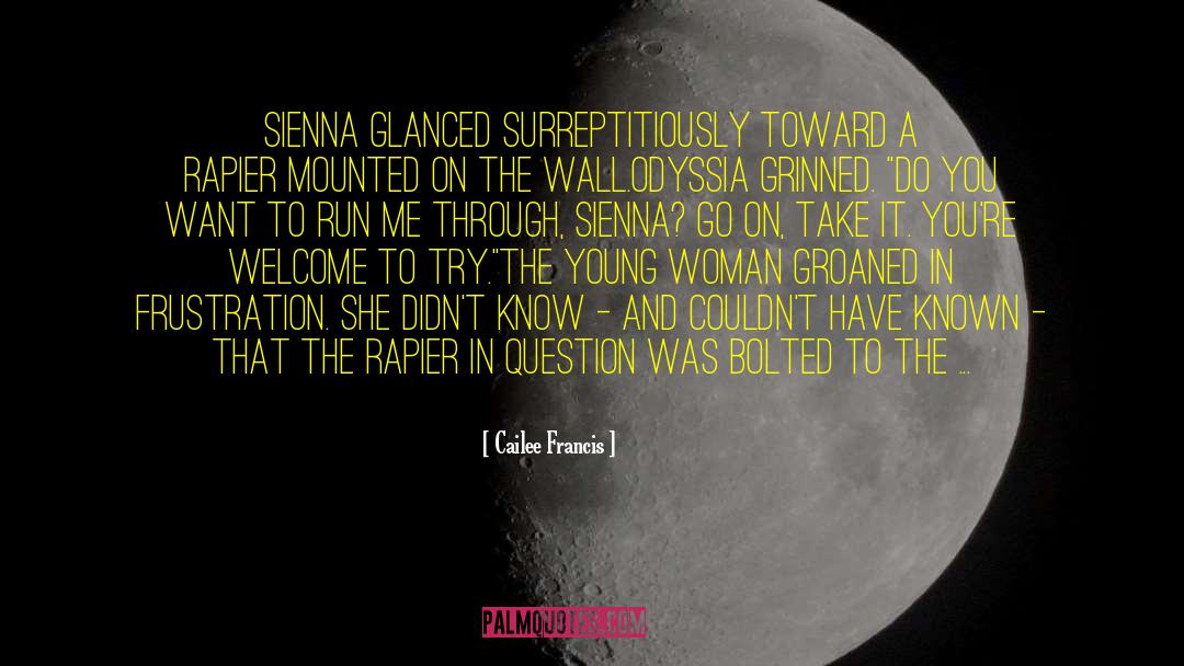Cailee Francis Quotes: Sienna glanced surreptitiously toward a