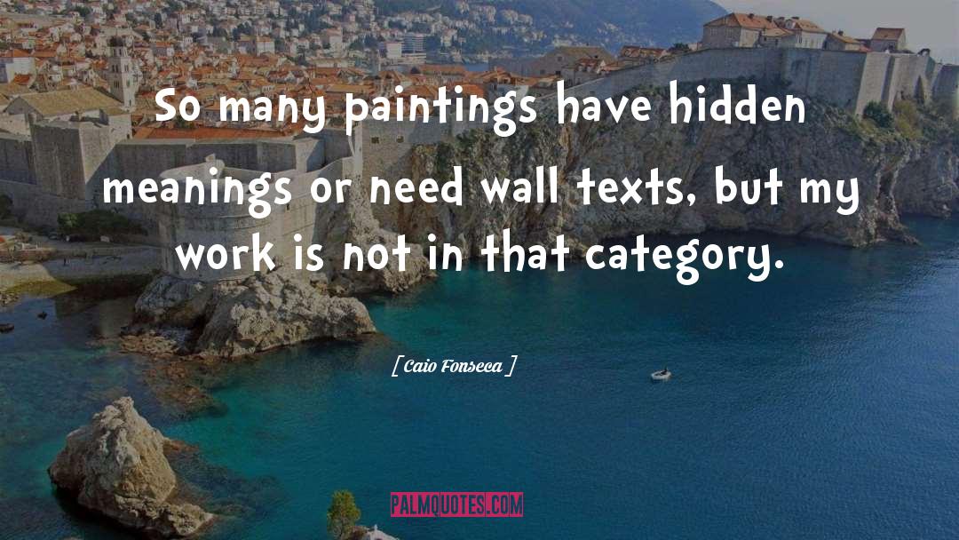 Caio Fonseca Quotes: So many paintings have hidden