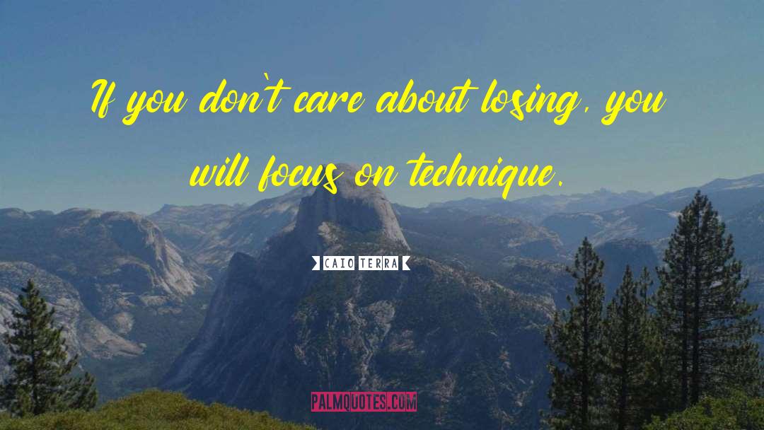 Caio Terra Quotes: If you don't care about
