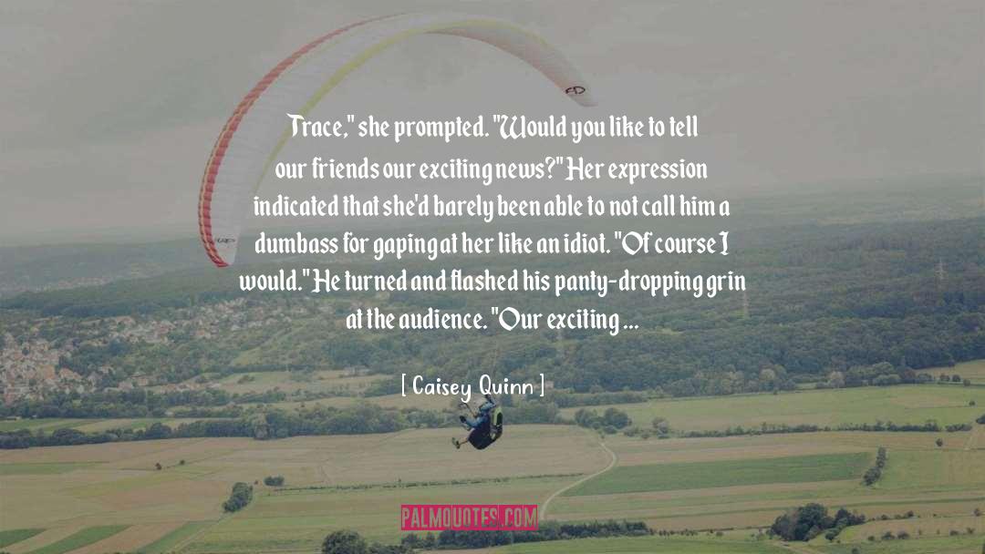 Caisey Quinn Quotes: Trace,