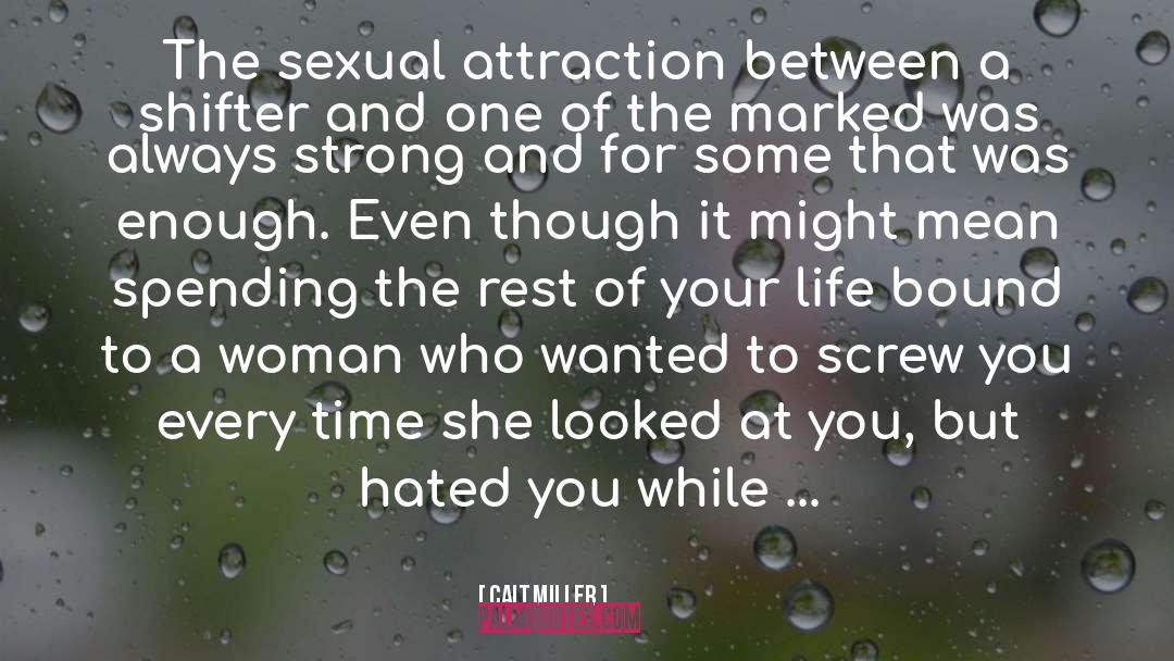 Cait Miller Quotes: The sexual attraction between a