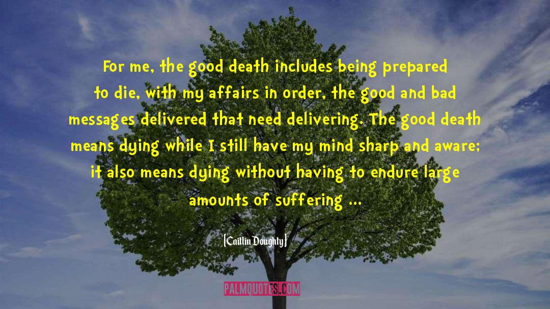 Caitlin Doughty Quotes: For me, the good death