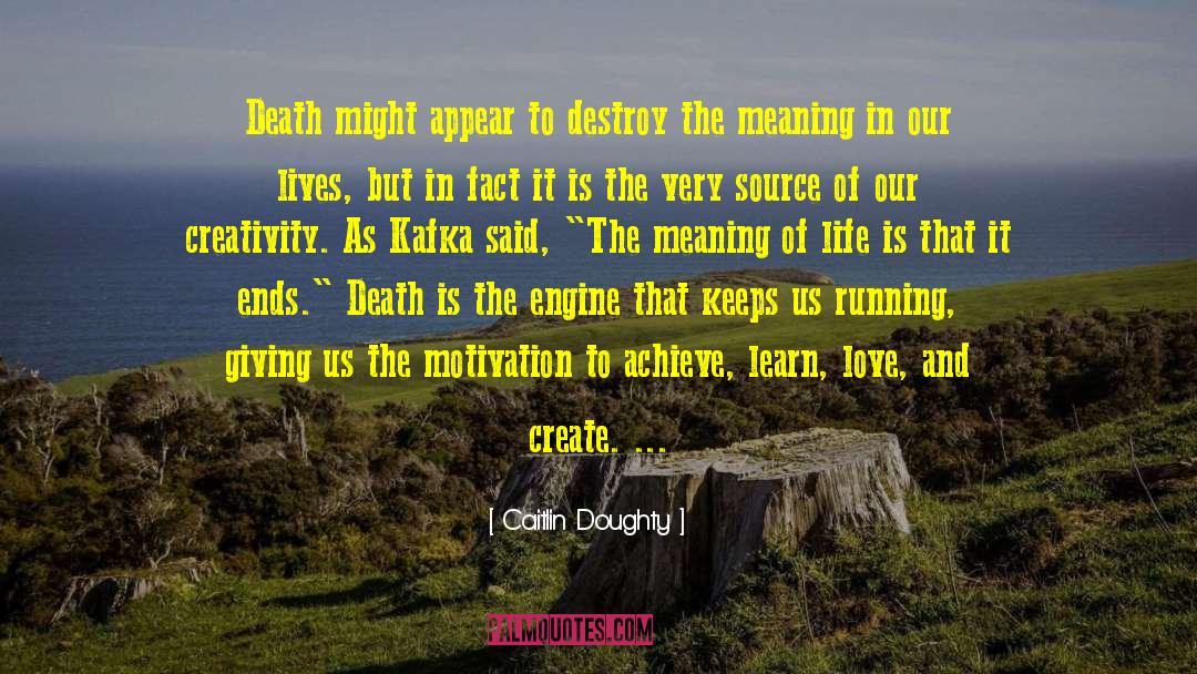 Caitlin Doughty Quotes: Death might appear to destroy