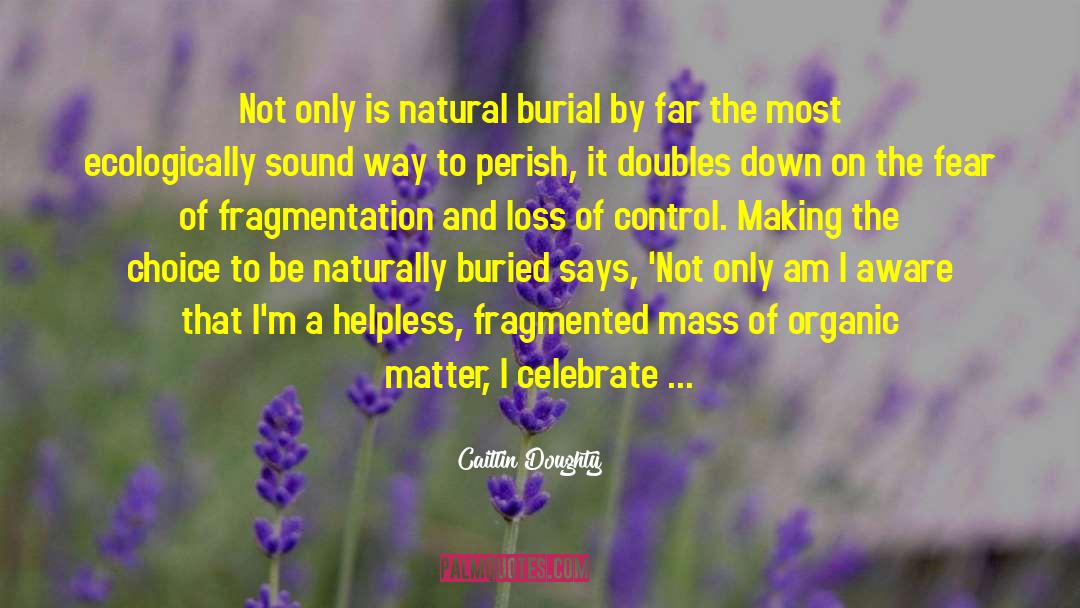 Caitlin Doughty Quotes: Not only is natural burial