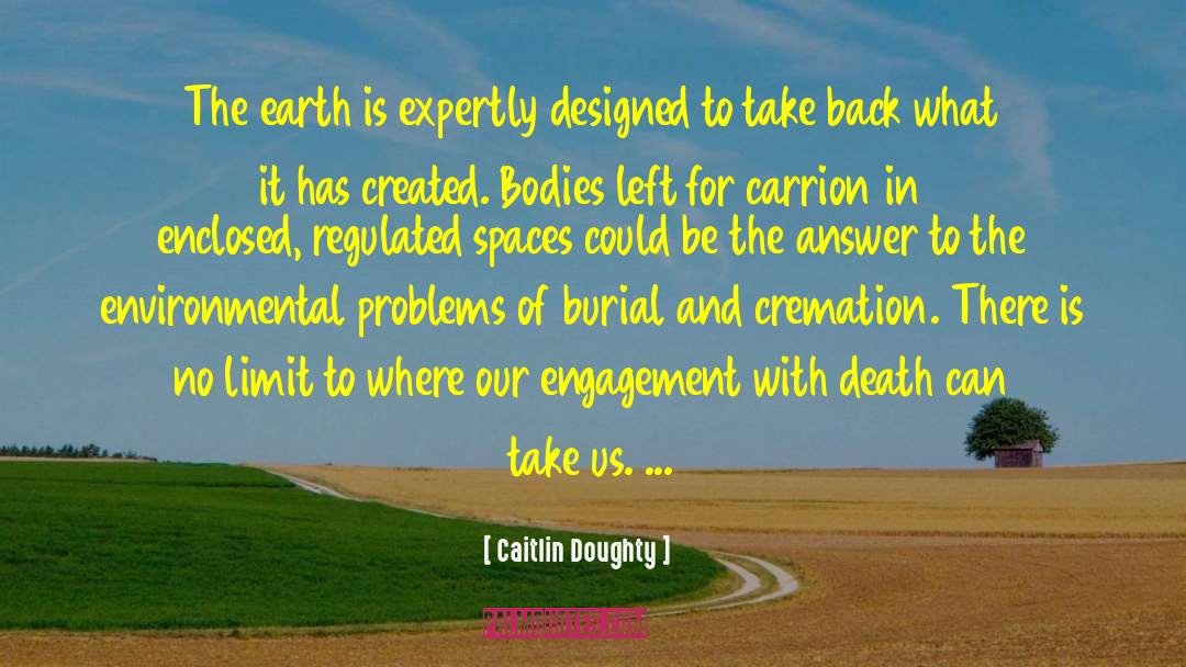 Caitlin Doughty Quotes: The earth is expertly designed