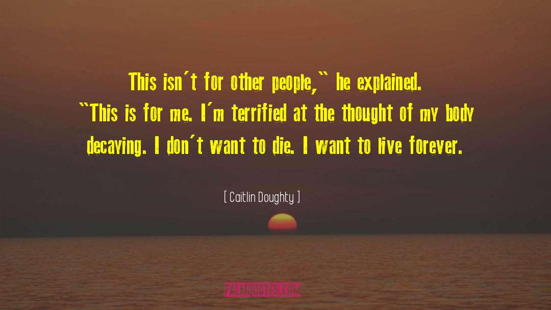 Caitlin Doughty Quotes: This isn't for other people,