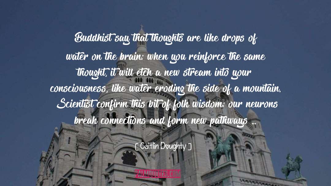 Caitlin Doughty Quotes: Buddhist say that thoughts are