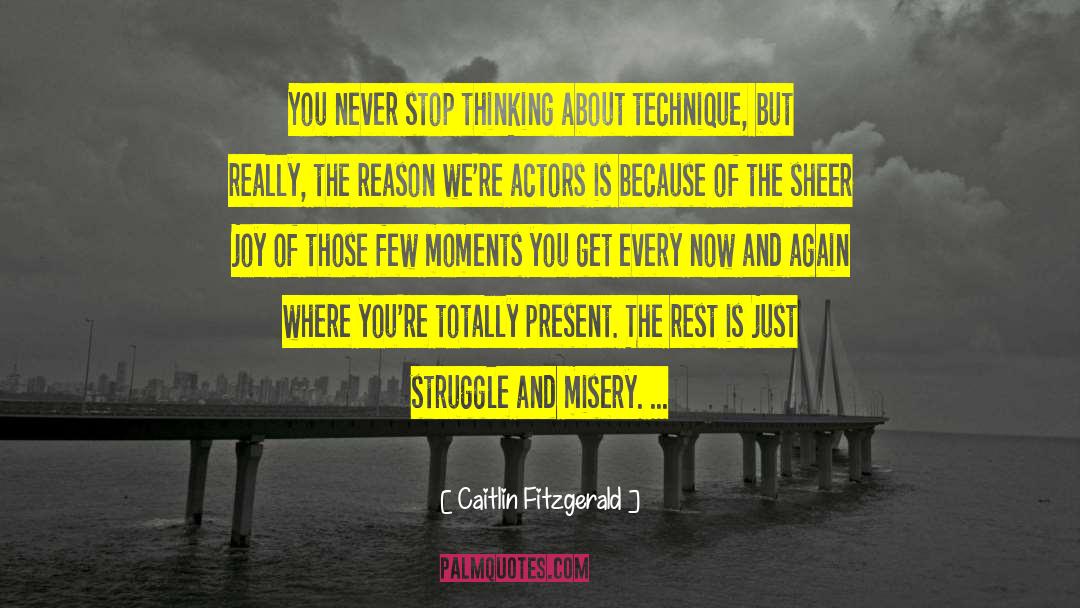 Caitlin Fitzgerald Quotes: You never stop thinking about