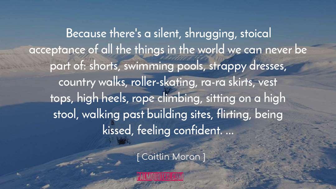 Caitlin Moran Quotes: Because there's a silent, shrugging,