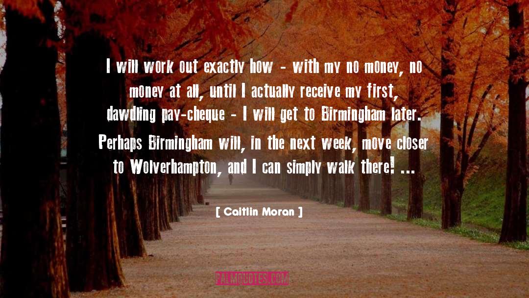 Caitlin Moran Quotes: I will work out exactly