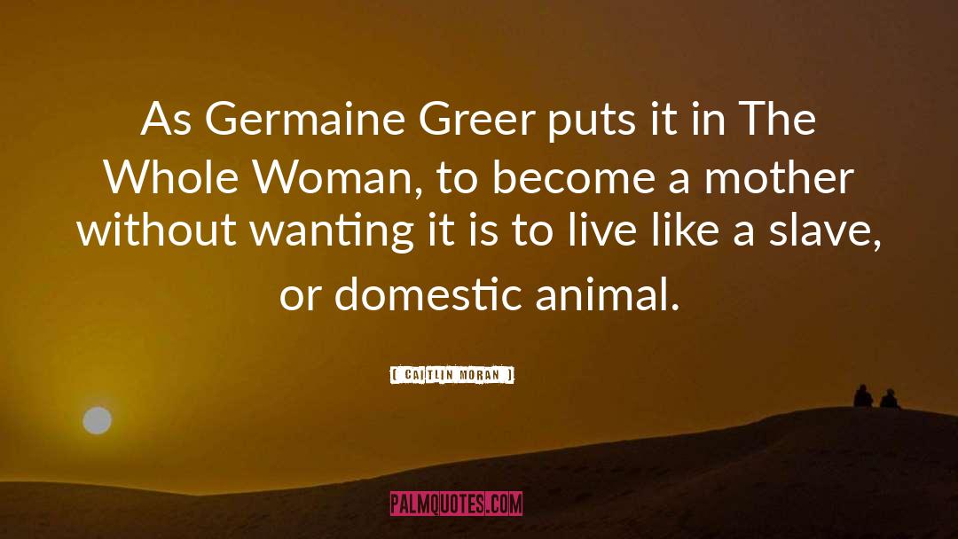 Caitlin Moran Quotes: As Germaine Greer puts it