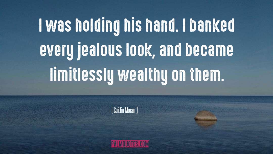Caitlin Moran Quotes: I was holding his hand.