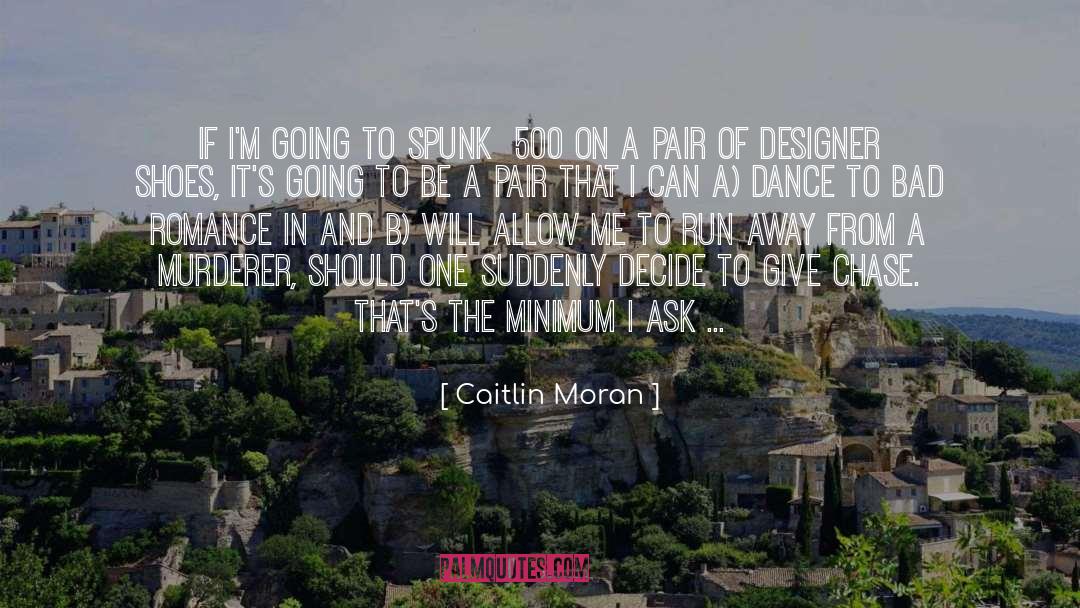 Caitlin Moran Quotes: If I'm going to spunk