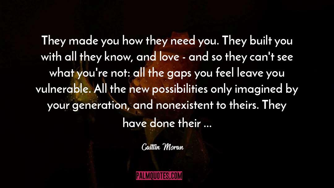 Caitlin Moran Quotes: They made you how they