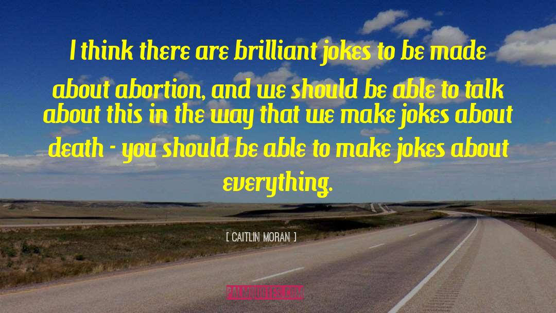 Caitlin Moran Quotes: I think there are brilliant