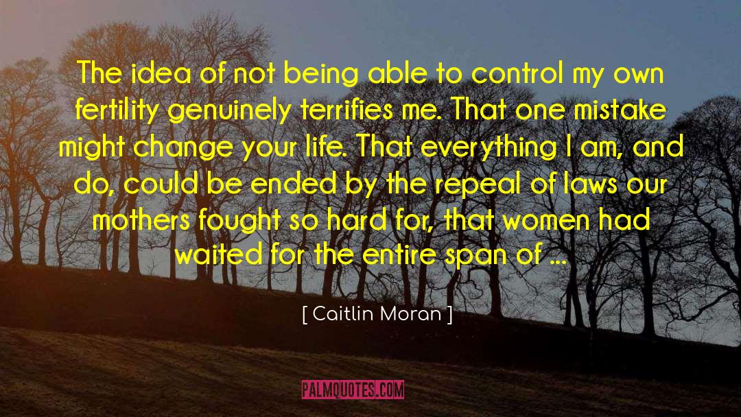 Caitlin Moran Quotes: The idea of not being