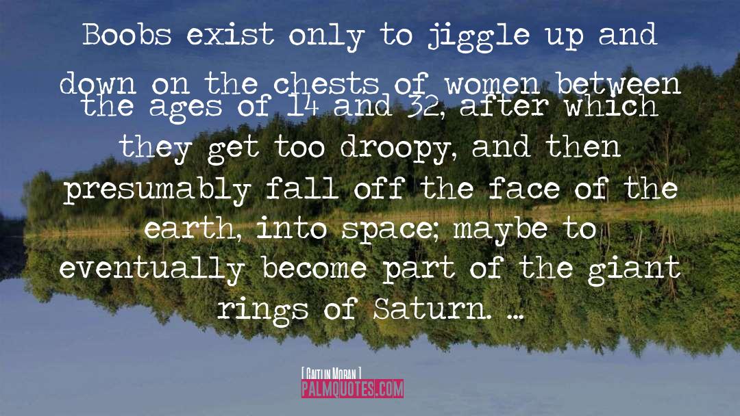 Caitlin Moran Quotes: Boobs exist only to jiggle