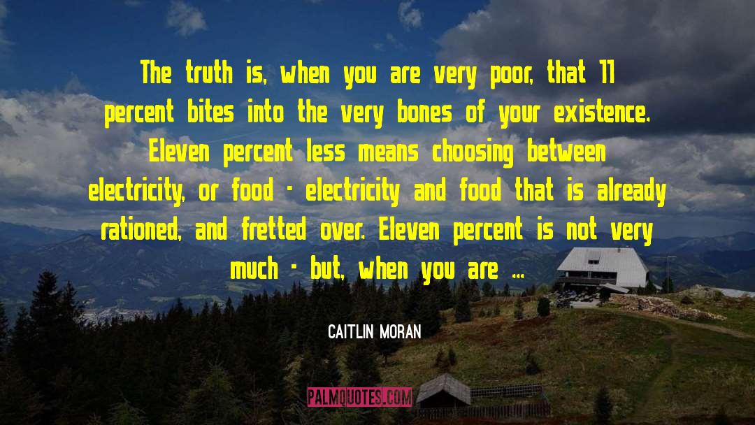 Caitlin Moran Quotes: The truth is, when you