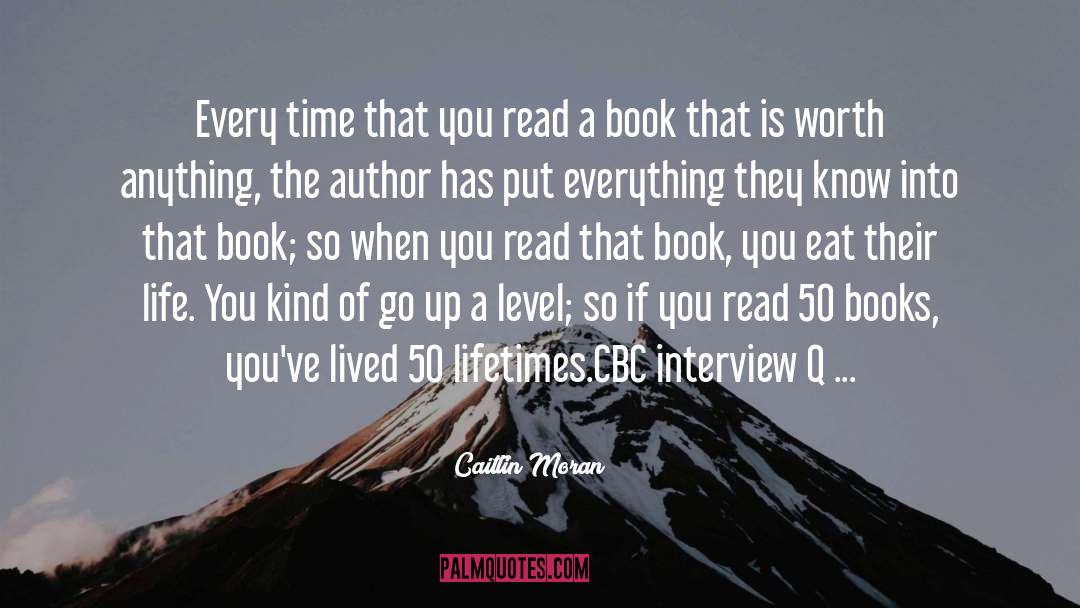 Caitlin Moran Quotes: Every time that you read