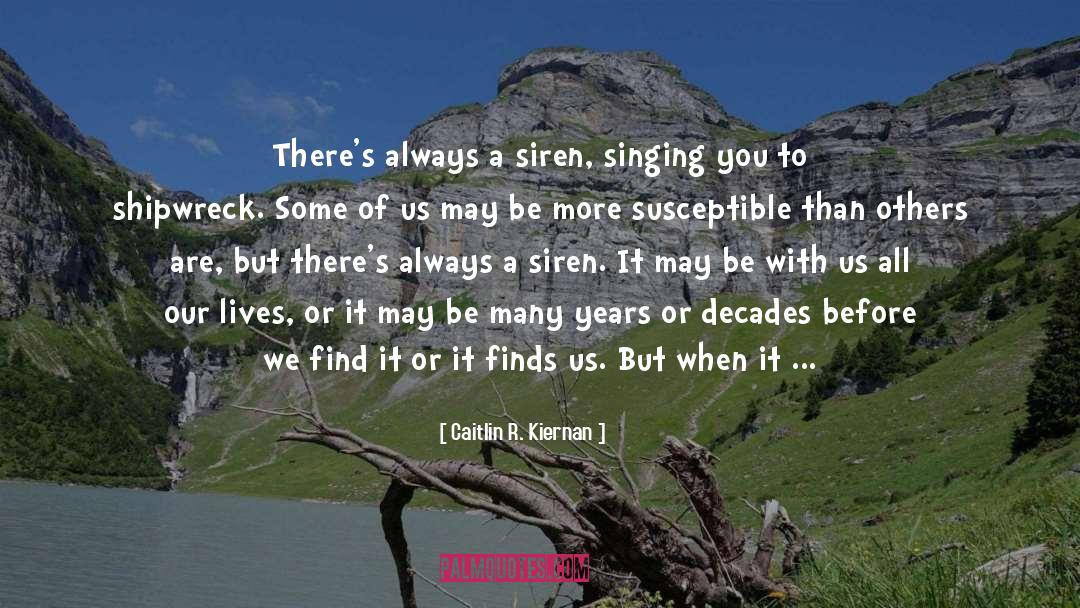 Caitlin R. Kiernan Quotes: There's always a siren, singing