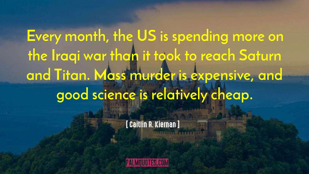 Caitlin R. Kiernan Quotes: Every month, the US is