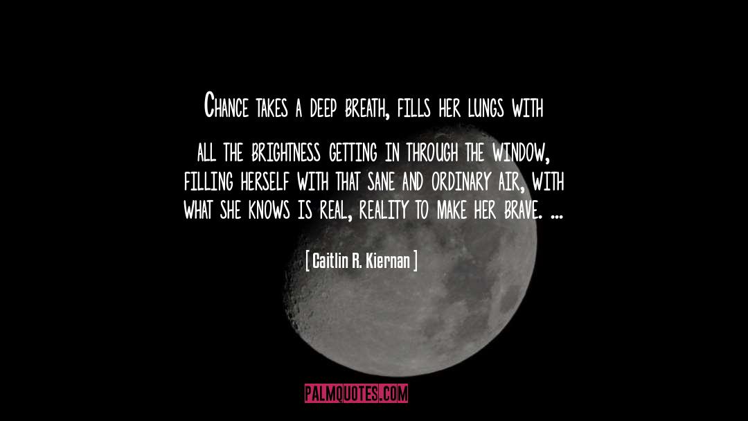 Caitlin R. Kiernan Quotes: Chance takes a deep breath,