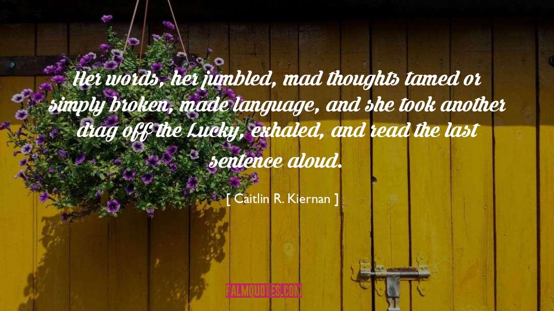 Caitlin R. Kiernan Quotes: Her words, her jumbled, mad