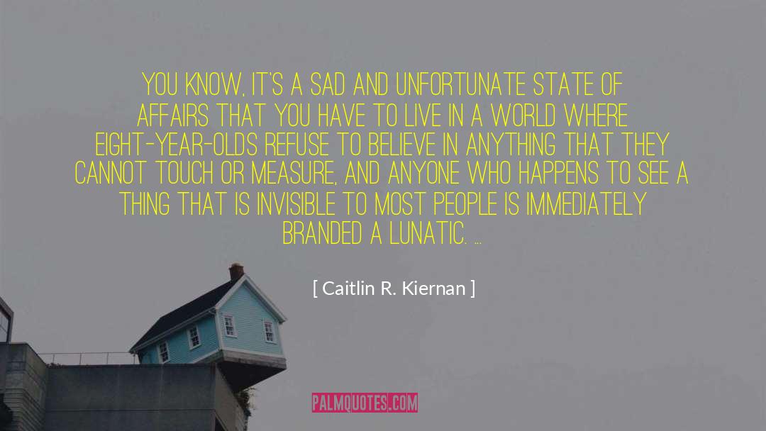 Caitlin R. Kiernan Quotes: You know, it's a sad