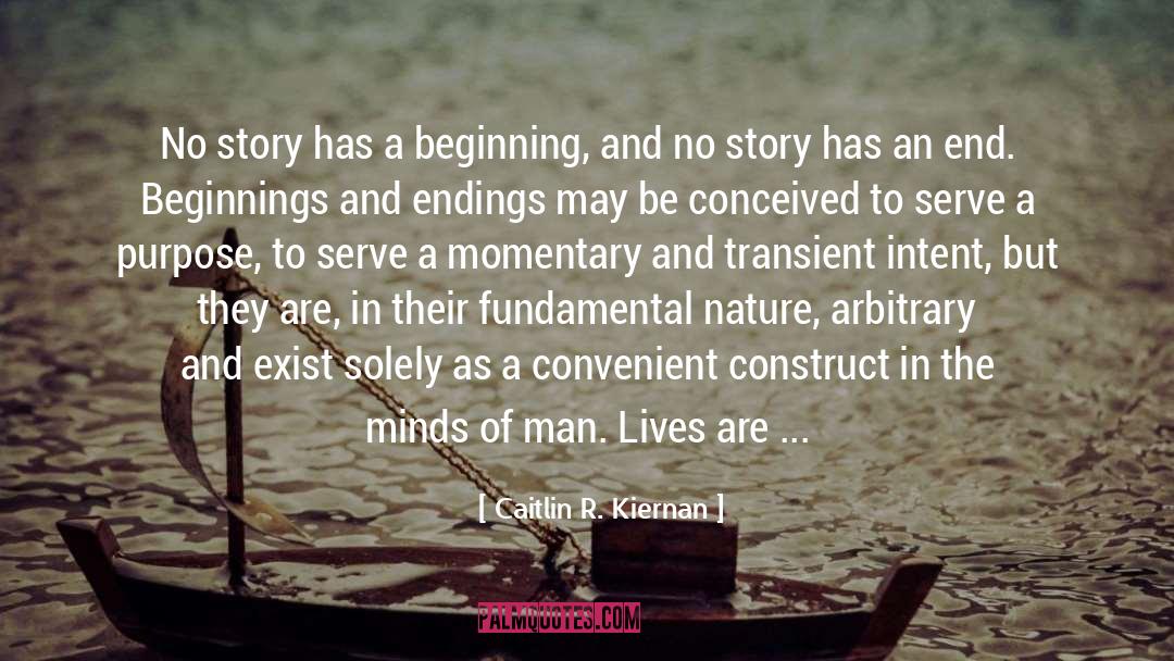 Caitlin R. Kiernan Quotes: No story has a beginning,