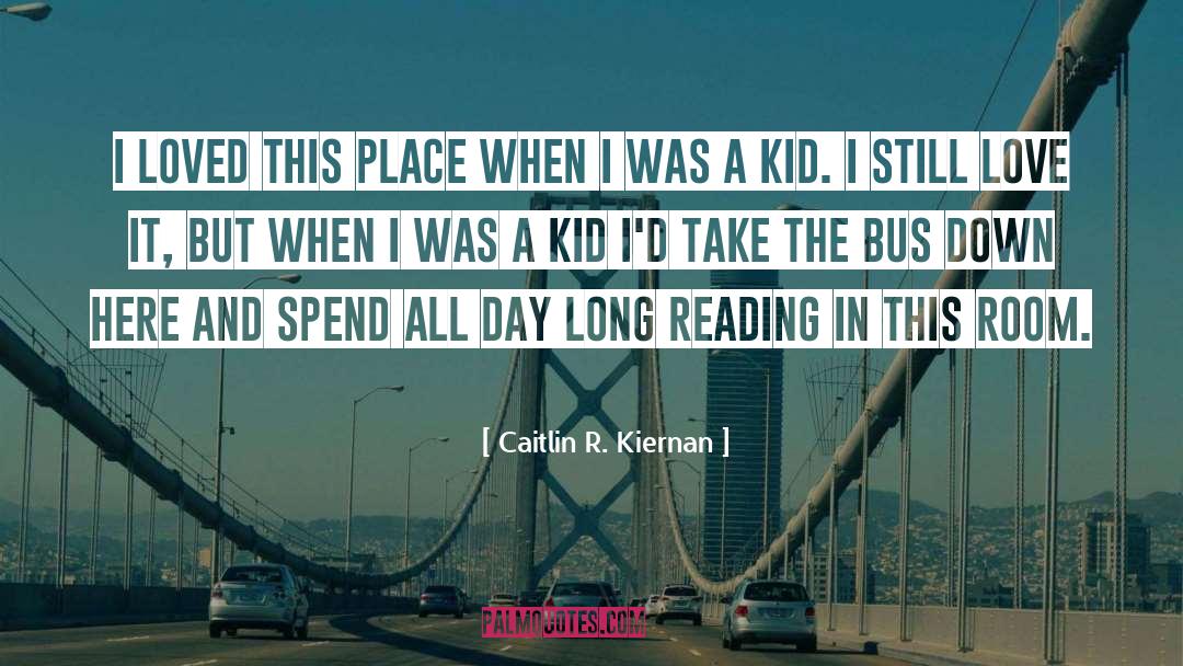 Caitlin R. Kiernan Quotes: I loved this place when