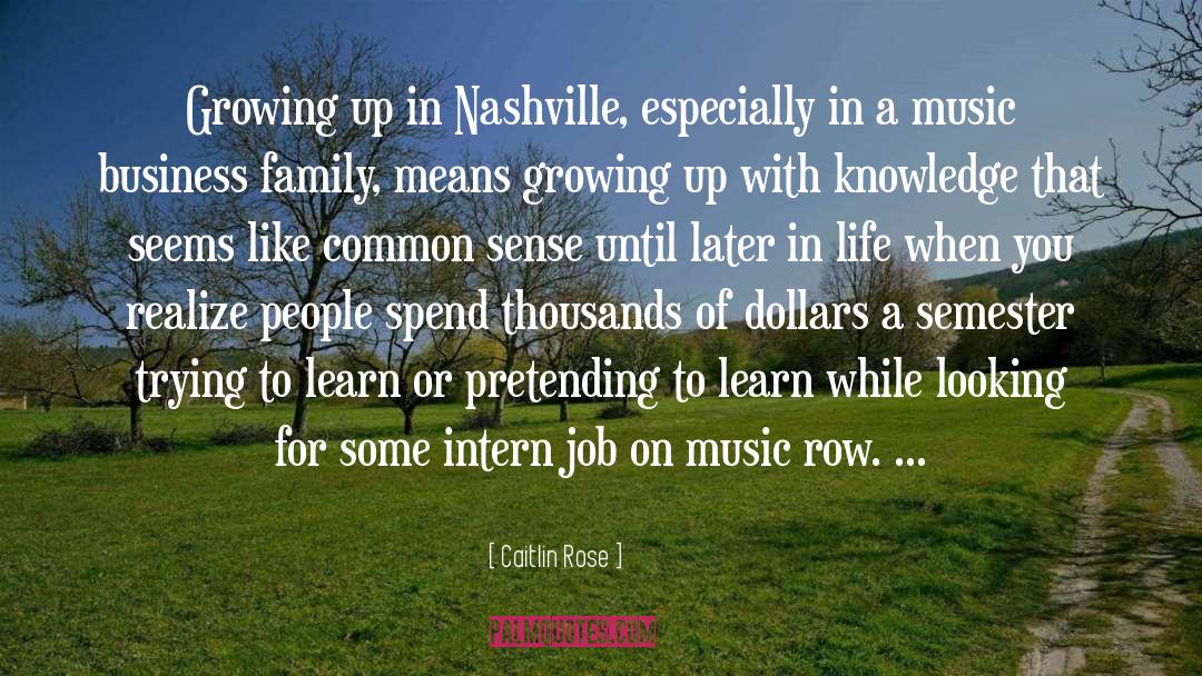 Caitlin Rose Quotes: Growing up in Nashville, especially