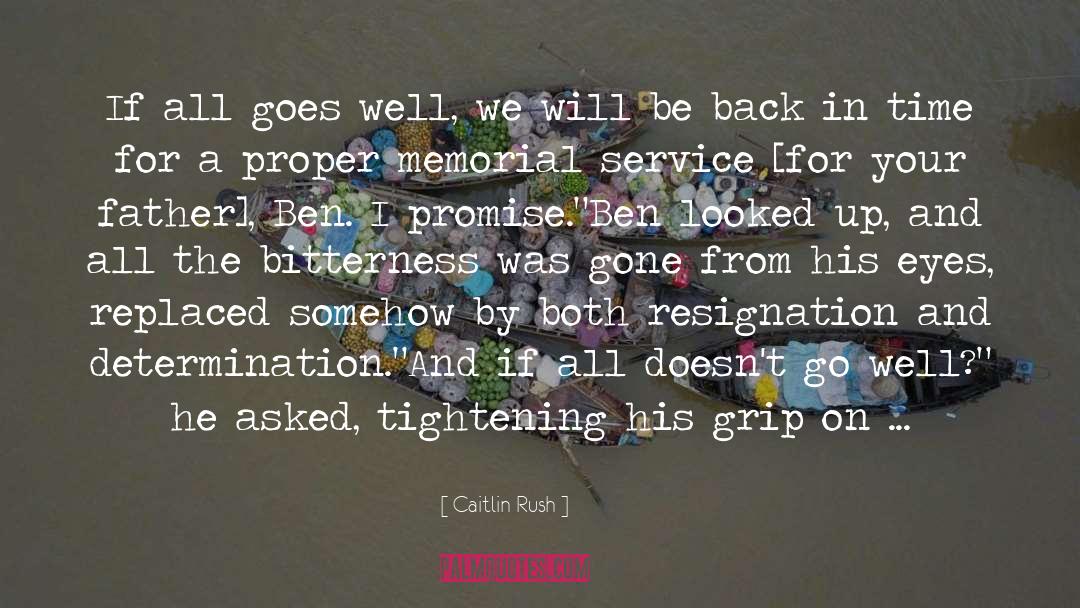 Caitlin Rush Quotes: If all goes well, we